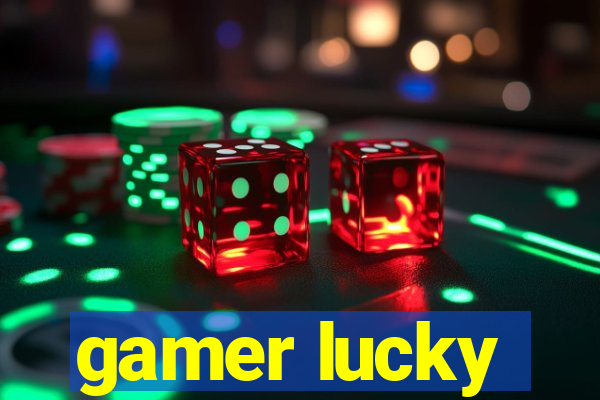gamer lucky